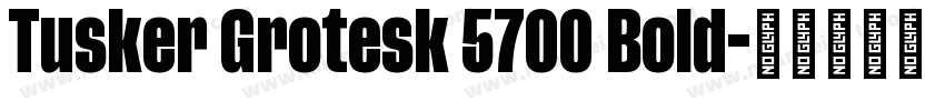 Tusker Grotesk 5700 Bold字体转换